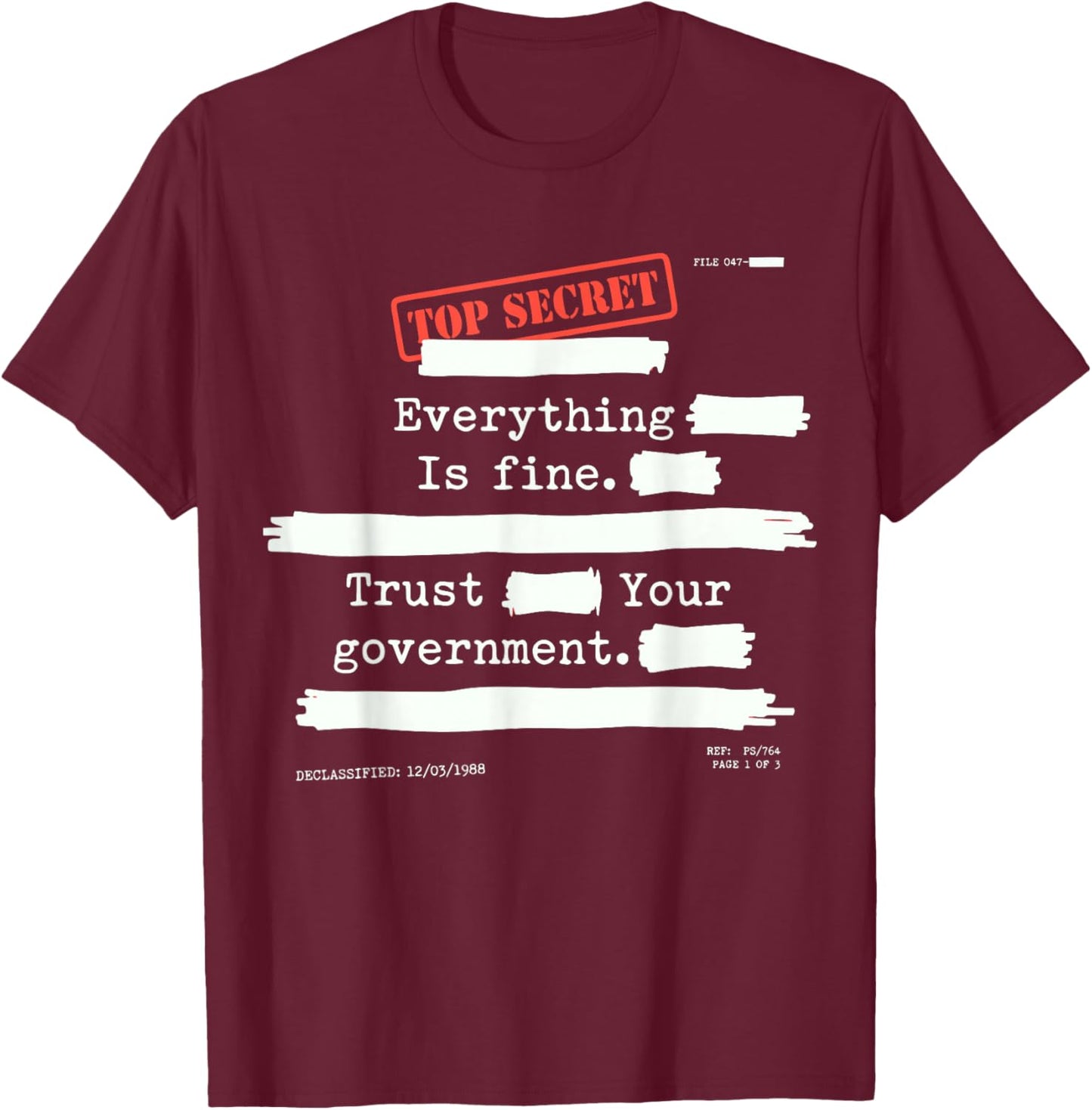 Everything is Fine Trust Your Government Funny Humor Quote T-Shirt - T-Shirt | Maroon