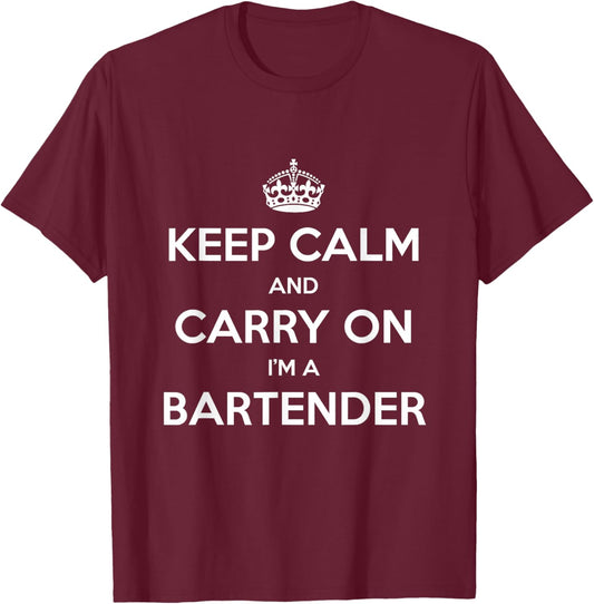 Keep Calm and Carry On I’m a Bartender - Funny T-Shirt - T-Shirt | Maroon