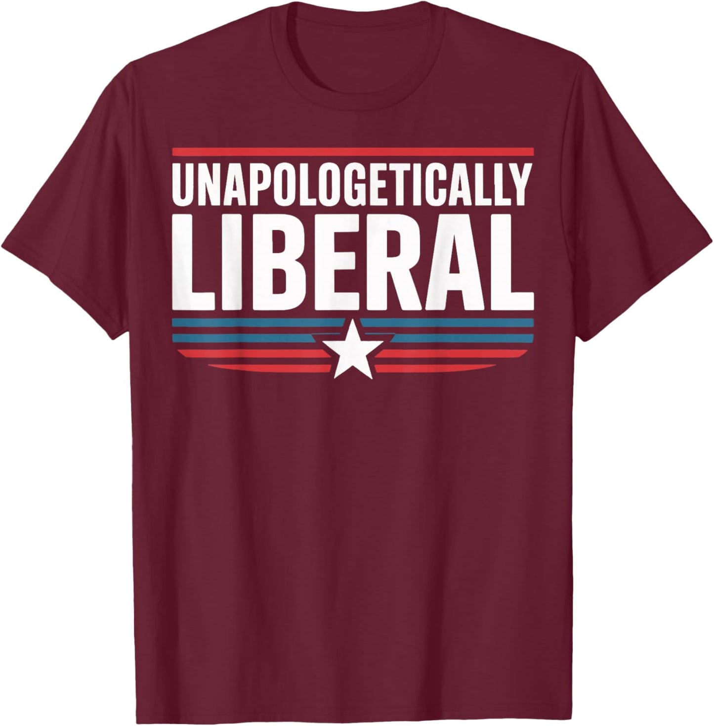 Unapologetically Liberal T-Shirt - T-Shirt | Maroon