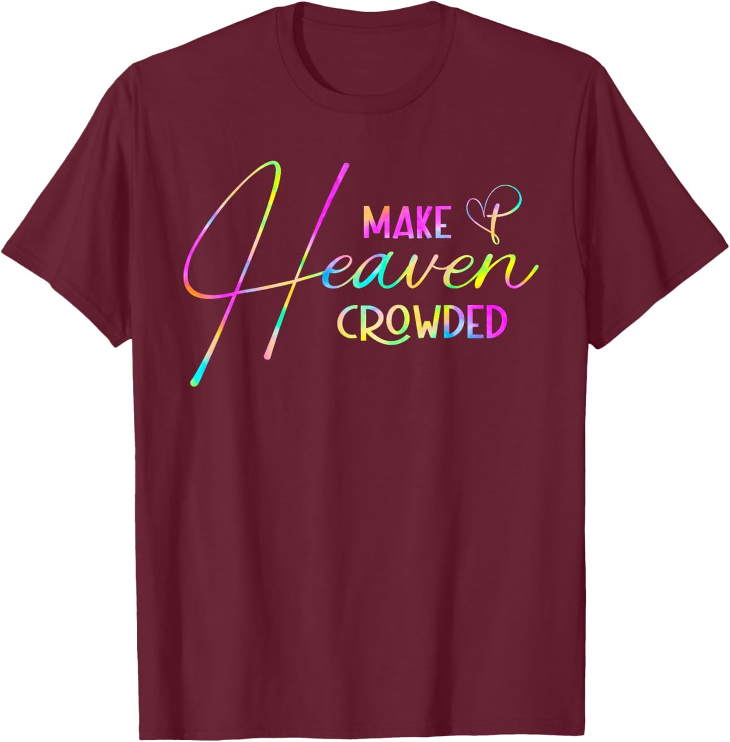 Make Heaven Crowded Men Women Kids Bible God Jesus Christian T-Shirt - T-Shirt | Maroon