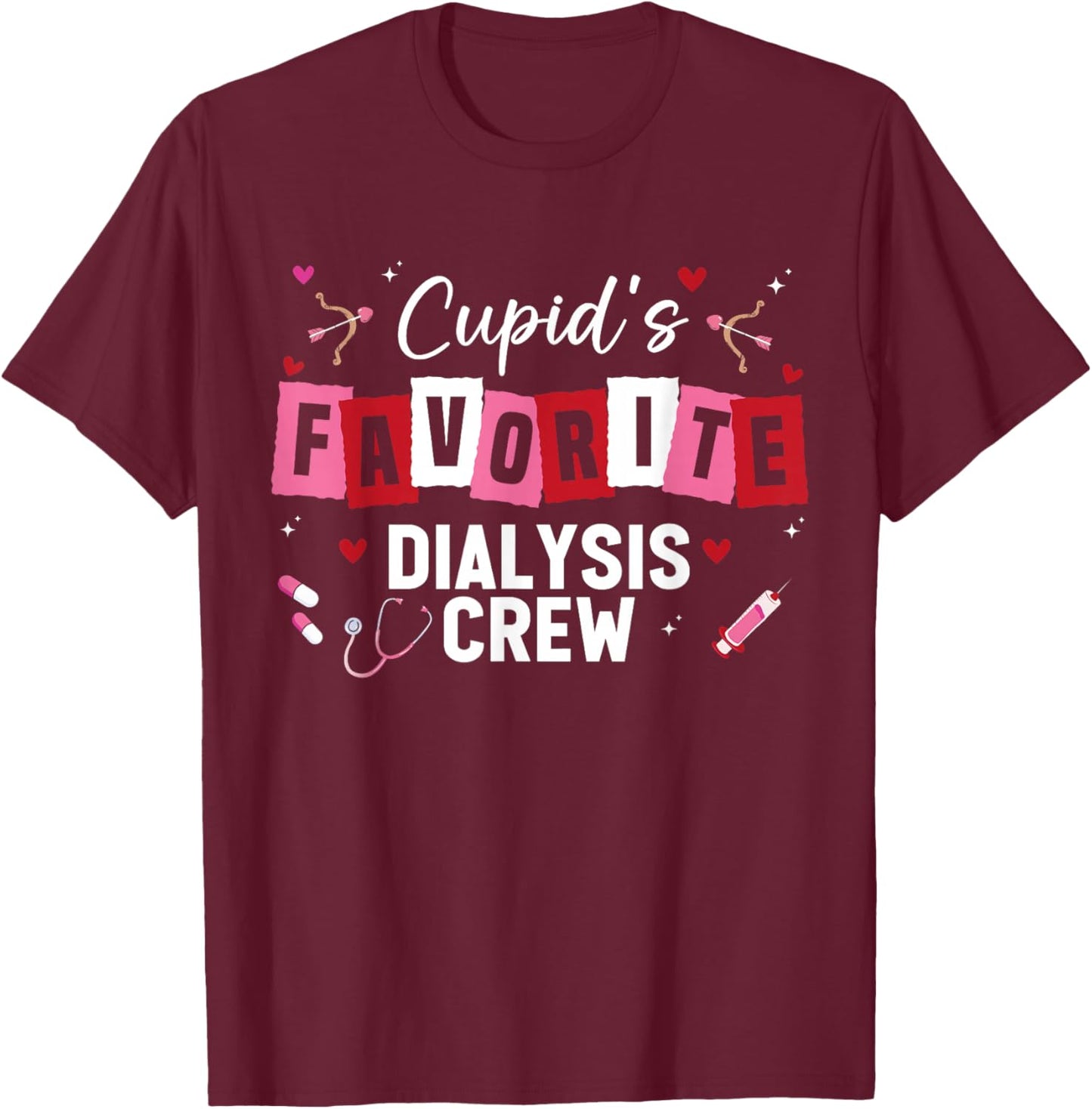 Cupid's Favorite Dialysis Crew Nurse Nephrology Valentines T-Shirt - T-Shirt | Maroon