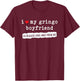 I Love My Gringo Boyfriend Funny Girlfriend Subtle T-Shirt - T-Shirt | Maroon