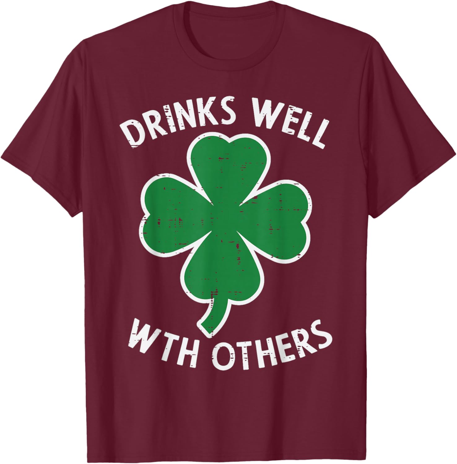 St Patricks Day Drinks Well with Others Saint Pattys Women T-Shirt - T-Shirt | Maroon