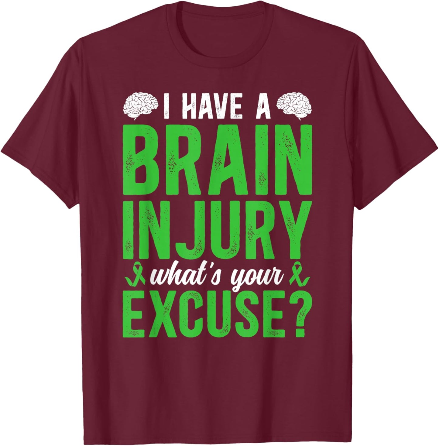 I Have A Traumatic Brain Injury Awareness TBI Awareness T-Shirt - T-Shirt | Maroon
