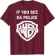 If You See Da Police Warn A Brother Sarcastic T-Shirt - T-Shirt | Maroon