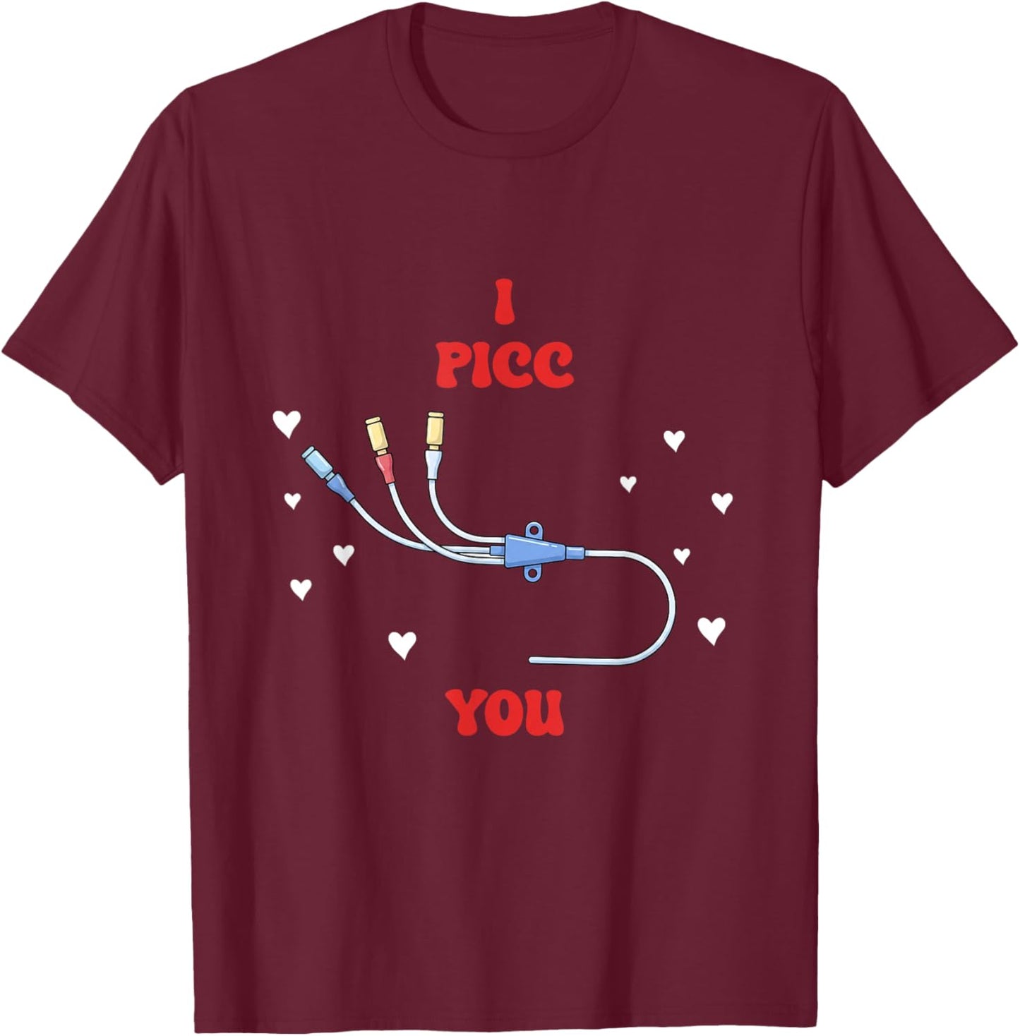 Valentines I Picc You National IV Nurse Day Vascular Access T-Shirt - T-Shirt | Maroon