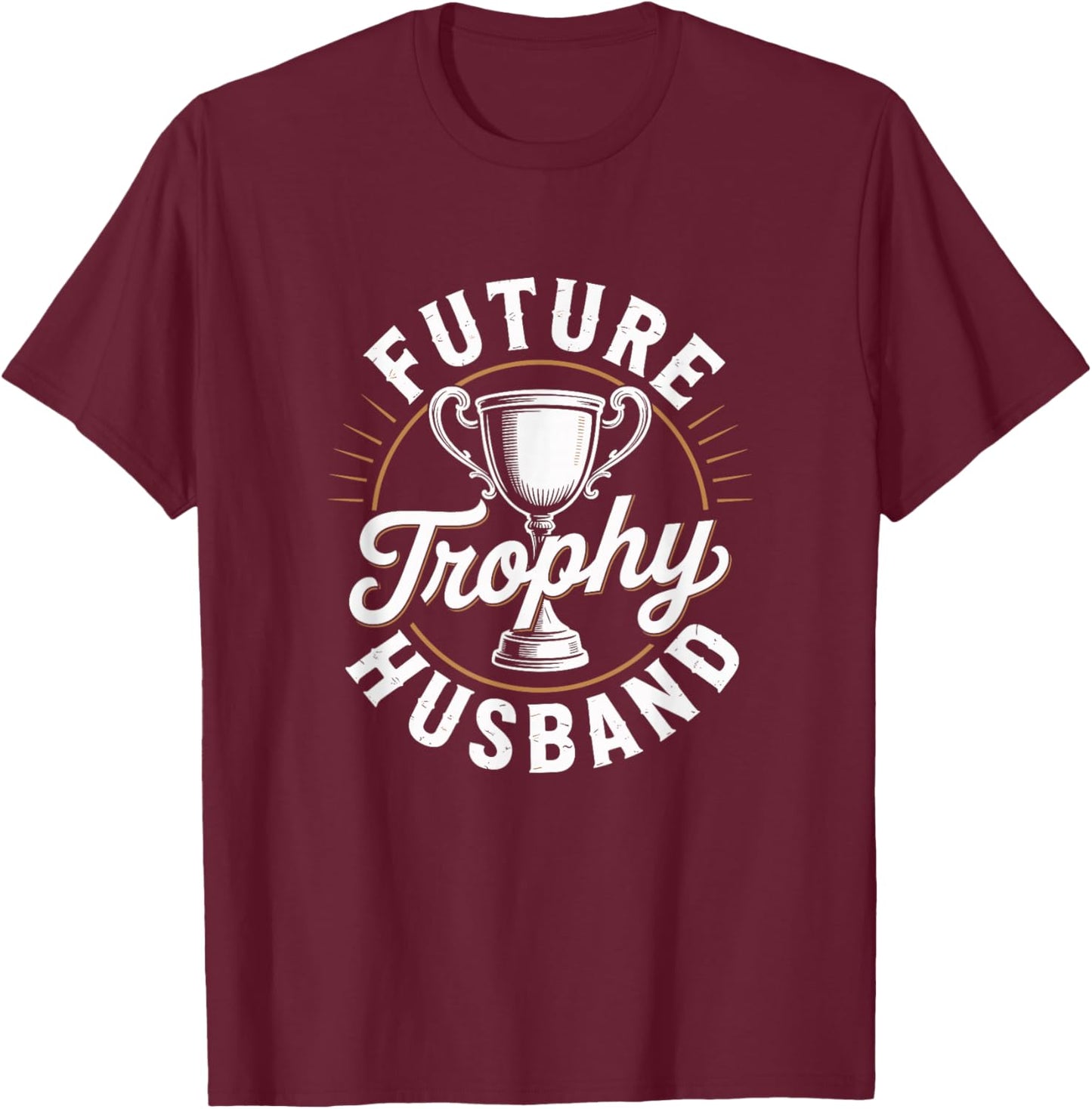 Future Trophy Husband Retro Funny Wedding Groom to Be T-Shirt - T-Shirt | Maroon