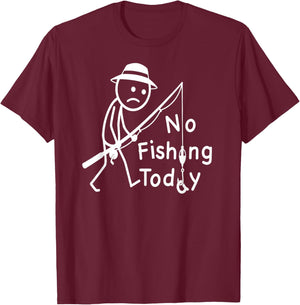 No Fishing Today, Funny Sad Stickfigure Fisher Angler T-Shirt - T-Shirt | Maroon