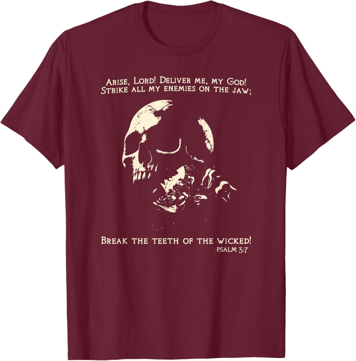 Psalm 3:7 Break The Teeth of The Wicked - Scripture & Faith T-Shirt - T-Shirt | Maroon