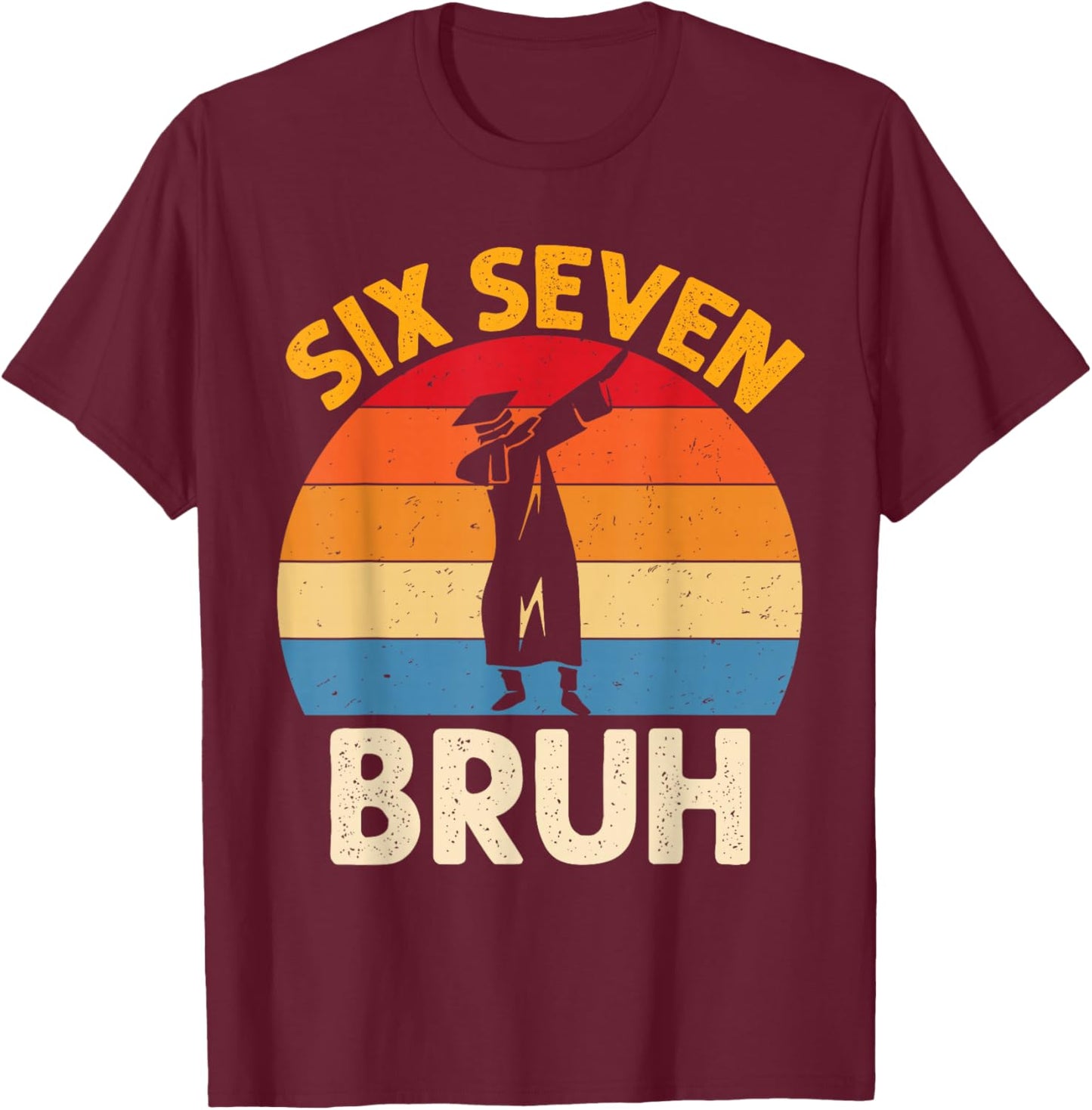 Graduation Six Seven Bruh Dabbing 67 Meme 6 7 Boys Kids T-Shirt - T-Shirt | Maroon