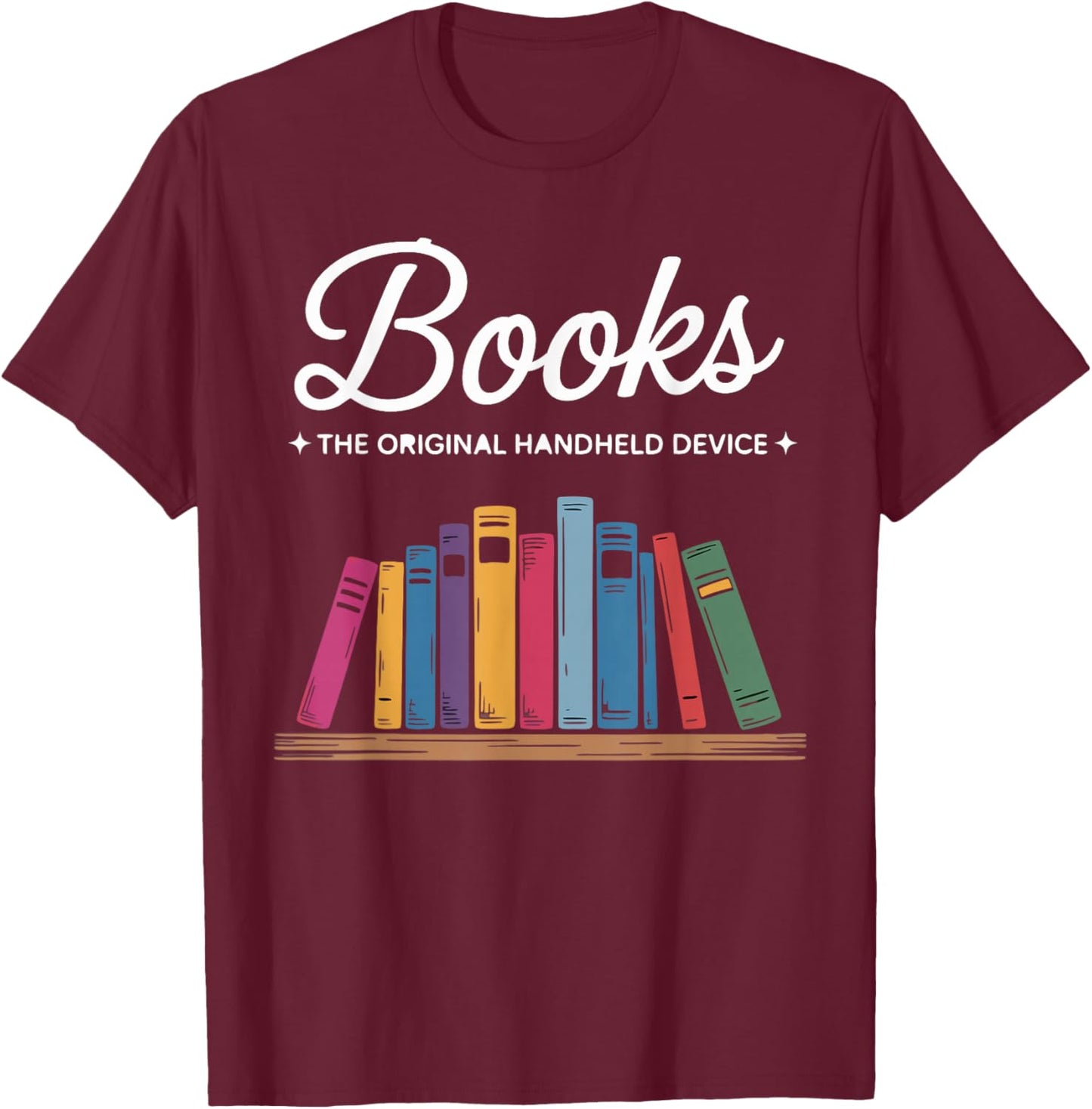 Books The Original Handheld Device Book Lovers T-Shirt - T-Shirt | Maroon
