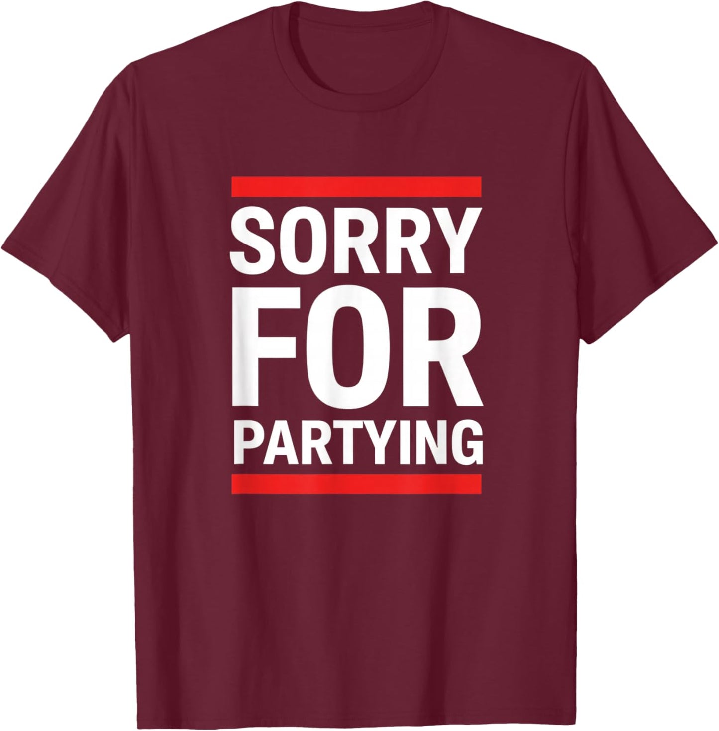 Birthday Sorry for Partying Funny Birthday Saying - Birthday T-Shirt - T-Shirt | Maroon