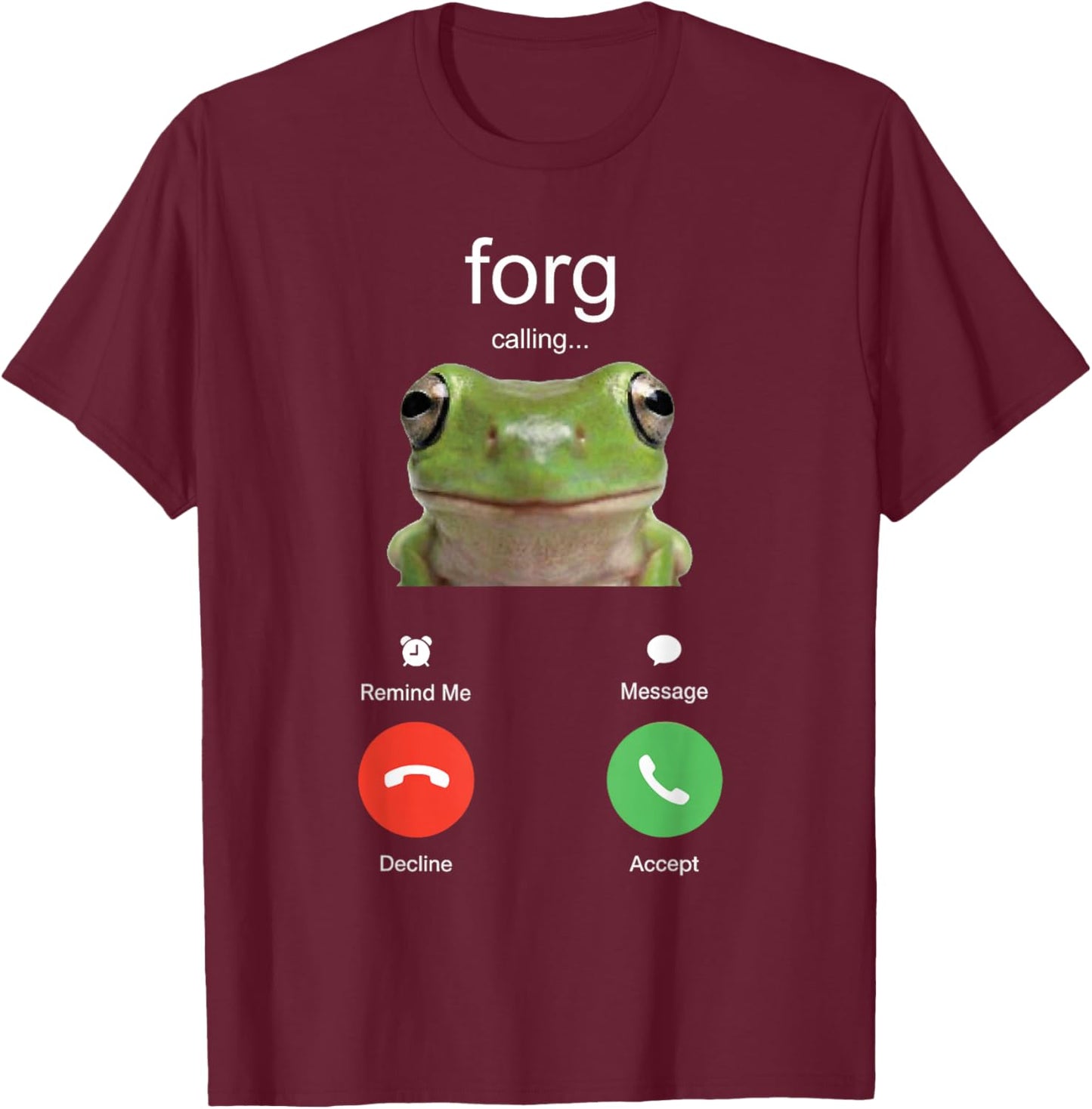 Forg Calling Funny Meme Frog is Calling Misspelled T-Shirt - T-Shirt | Maroon