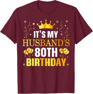 It's My Husband's 80th Birthday Happy Birthday 80 Years Old T-Shirt - T-Shirt | Maroon