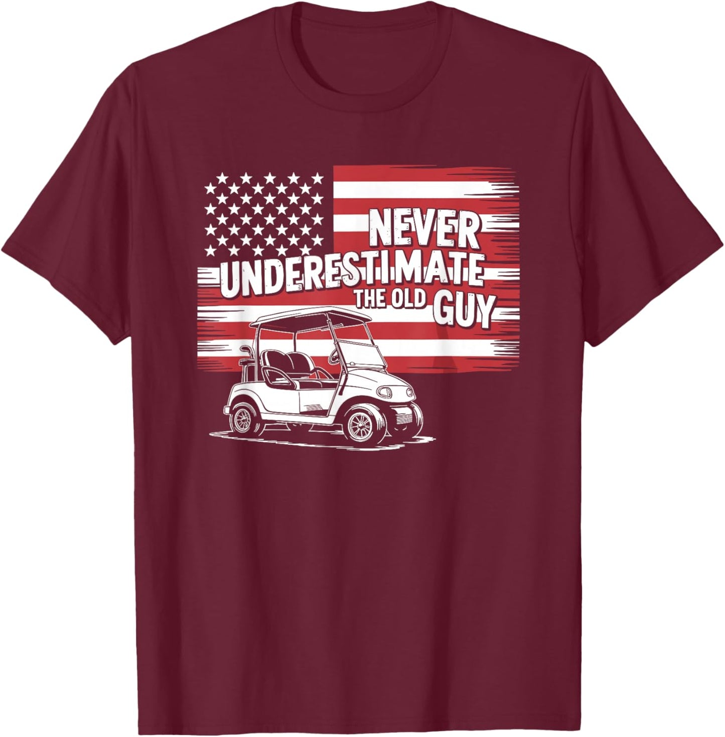 Never Underestimate The Old Guy Golfing, Golf and Golfer T-Shirt - T-Shirt | Maroon