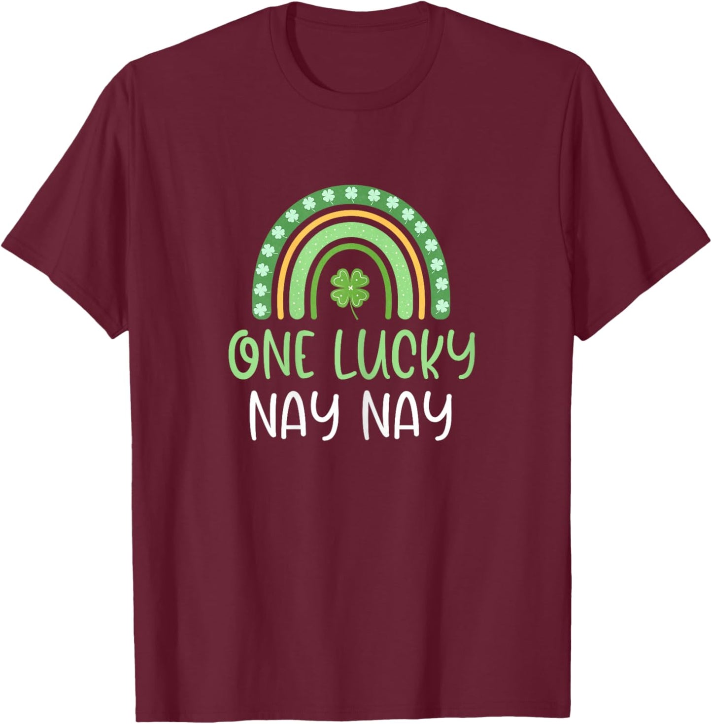 One Lucky Nay-Nay St. Patrick's Day Funny Rainbow NayNay T-Shirt - T-Shirt | Maroon