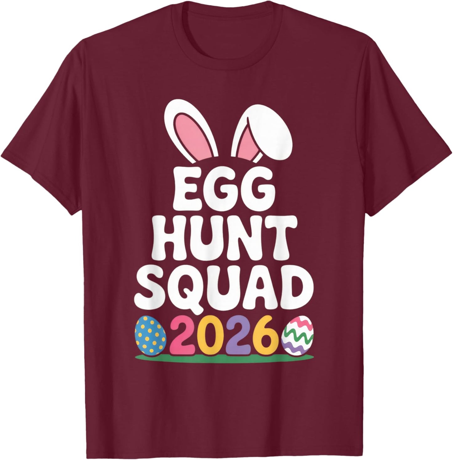Egg Hunt Squad 2026 Family Fun Easter Celebration Outfit T-Shirt - T-Shirt | Maroon