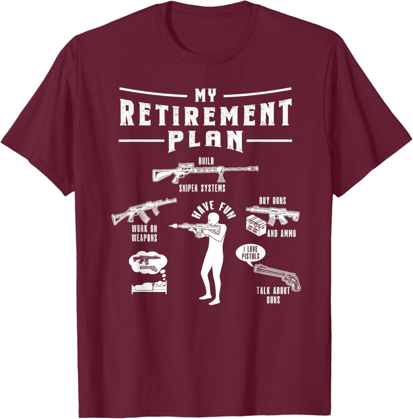 My Retirement Plan Gun Lover Ammo Funny Retired Gun Owner T-Shirt - T-Shirt | Maroon
