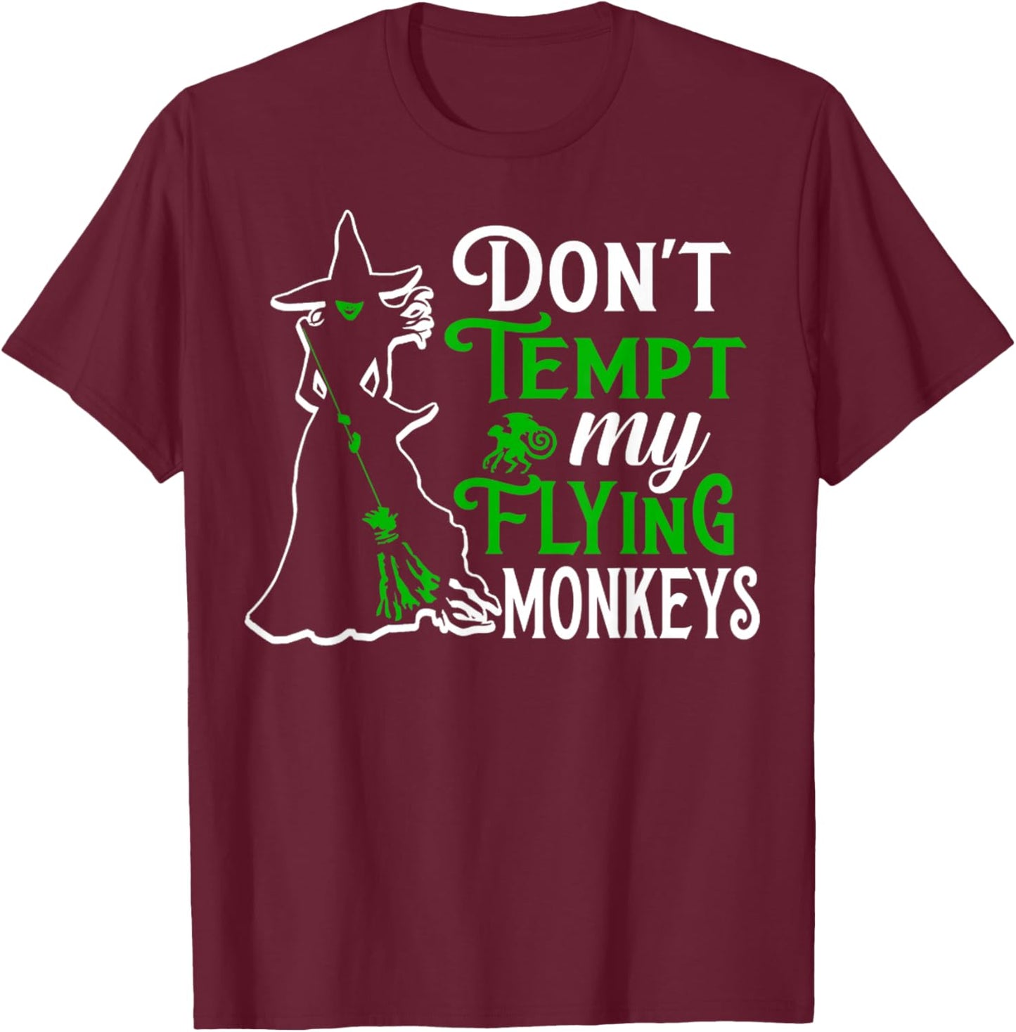 Don't Tempt My Flying Monkeys T-Shirt - T-Shirt | Maroon