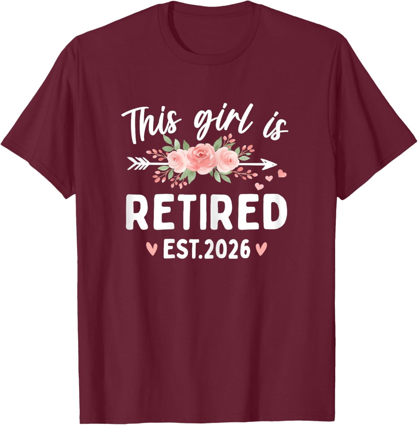 This Girl is Retired Est. 2026 Retirement Women T-Shirt - T-Shirt | Maroon