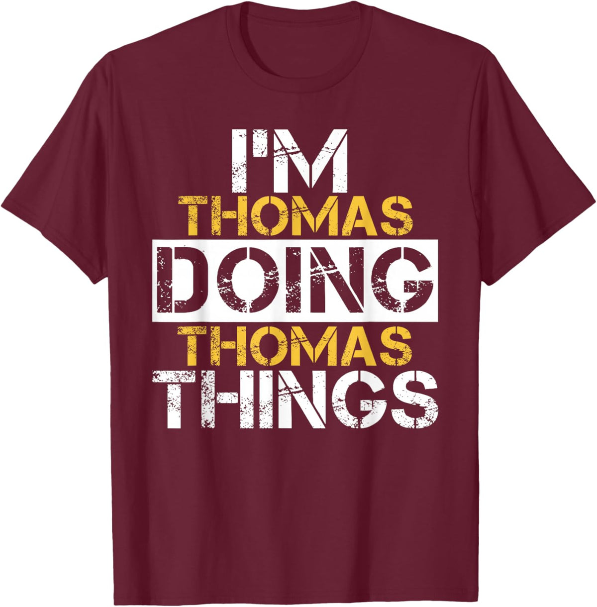 I'm Thomas Doing Thomas Things Name Thomas T-Shirt - T-Shirt | Maroon