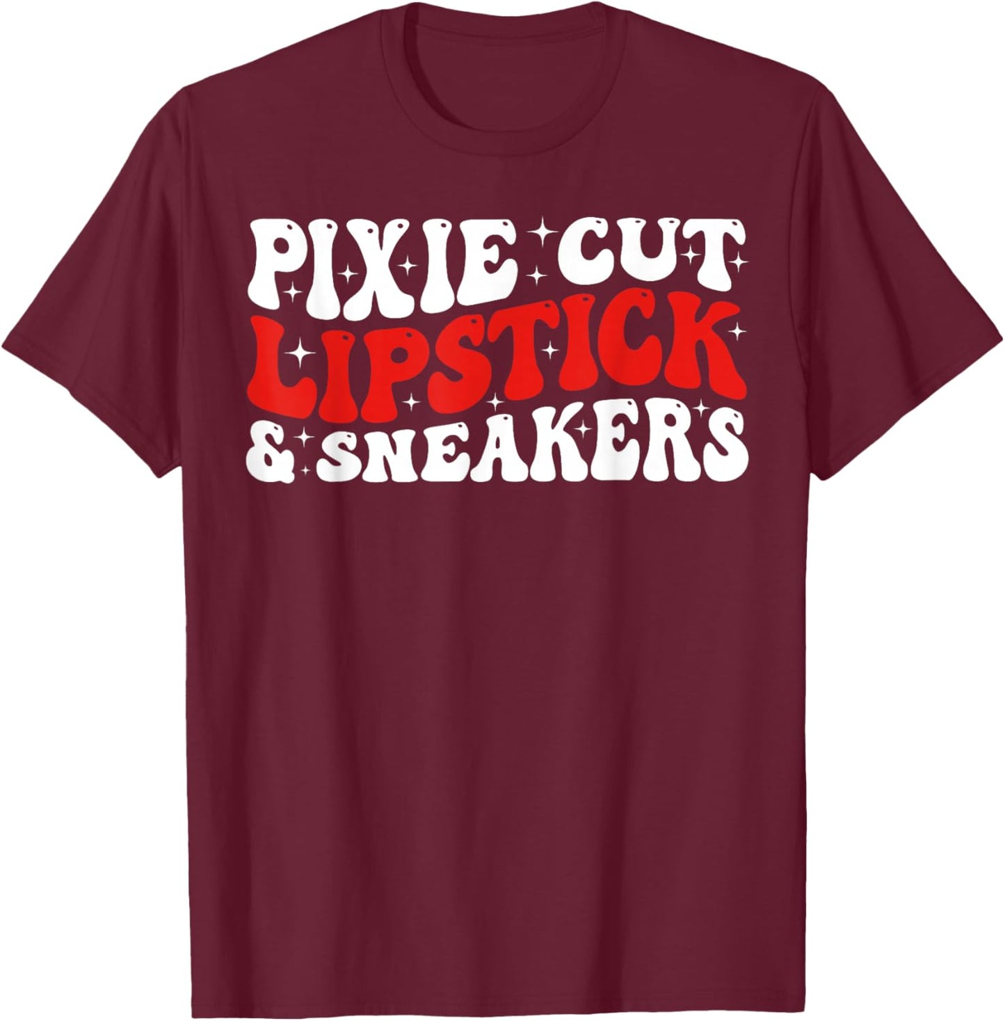 Groovy Pixie Cut Lipstick and Sneakers Funny Quote T-Shirt - T-Shirt | Maroon