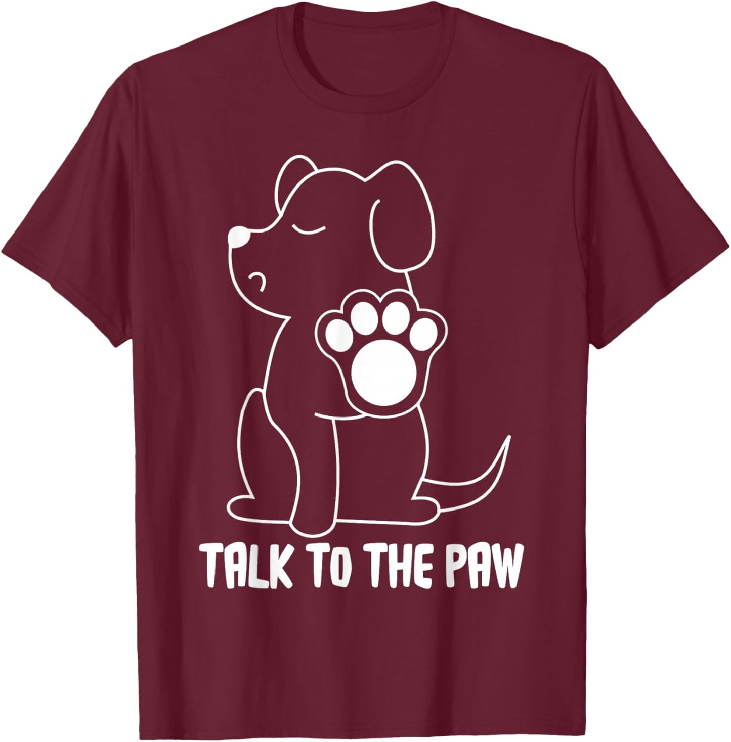 Talk to The Paw T-Shirt - T-Shirt | Maroon