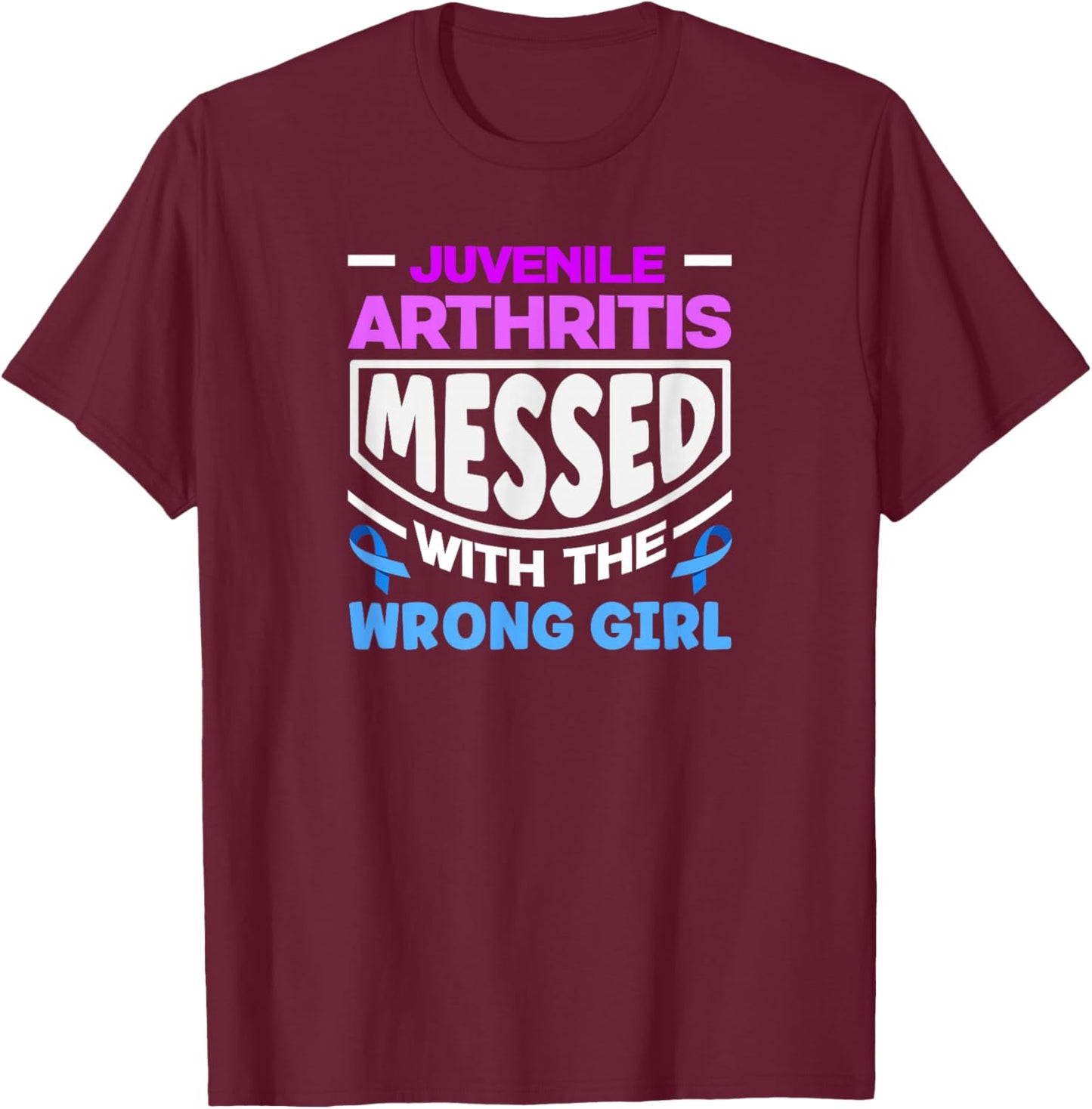 Juvenile Arthritis Messed with The Wrong Girl T-Shirt - T-Shirt | Maroon