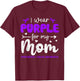 I Wear Purple for Mom Pancreatic Cancer Awareness Family T-Shirt - T-Shirt | Maroon