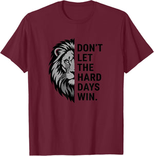 Lion Motivational Dont Let The Hard Days Win Inspirational T-Shirt - T-Shirt | Maroon