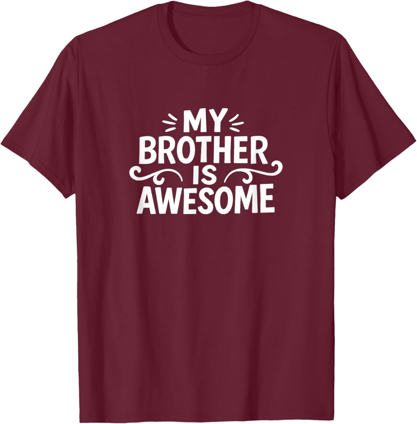 My Brother is Awesome T-Shirt - T-Shirt | Maroon