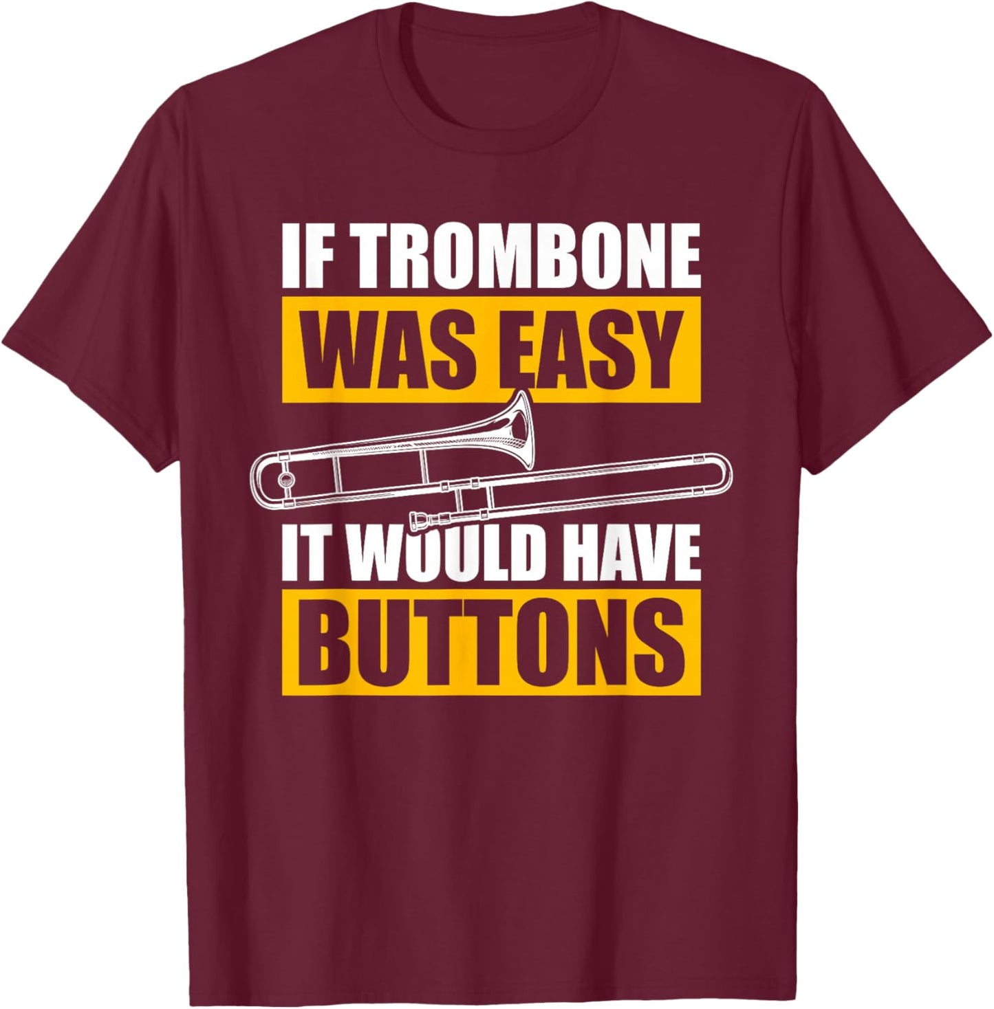 If Trombone was Easy Trombone Player Trombone Player Trombone T-Shirt - T-Shirt | Maroon