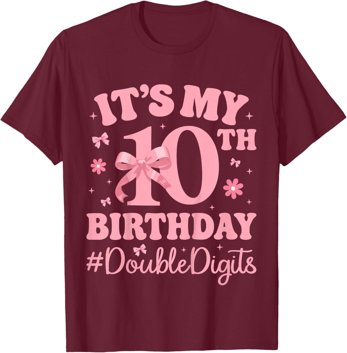 Pink Bow 10 Years Old - It’s My 10th Birthday Double Digits T-Shirt - T-Shirt | Maroon