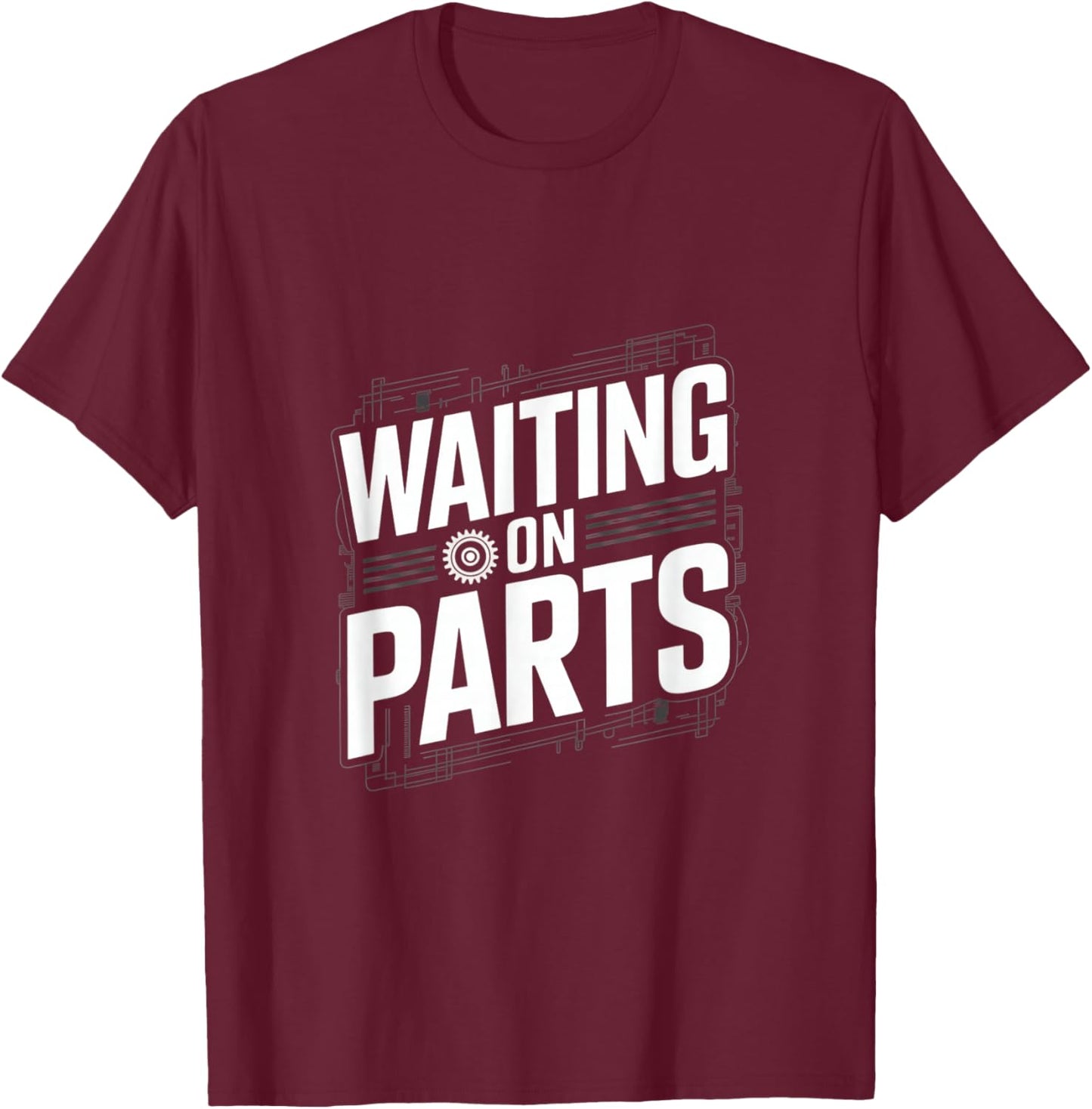 Waiting On Parts T-Shirt - T-Shirt | Maroon
