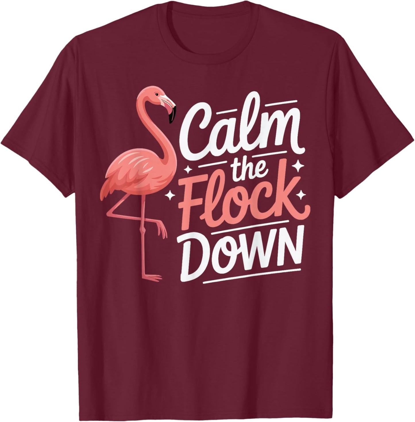 Calm The Flock Down Flamingo T-Shirt - T-Shirt | Maroon