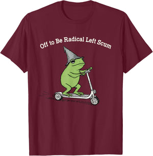 Off to Be Radical Left Scum Funny Frog Meme Political T-Shirt - T-Shirt | Maroon