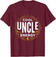 Cool Uncle Energy | Funny Uncle Family Humor T-Shirt - T-Shirt | Maroon