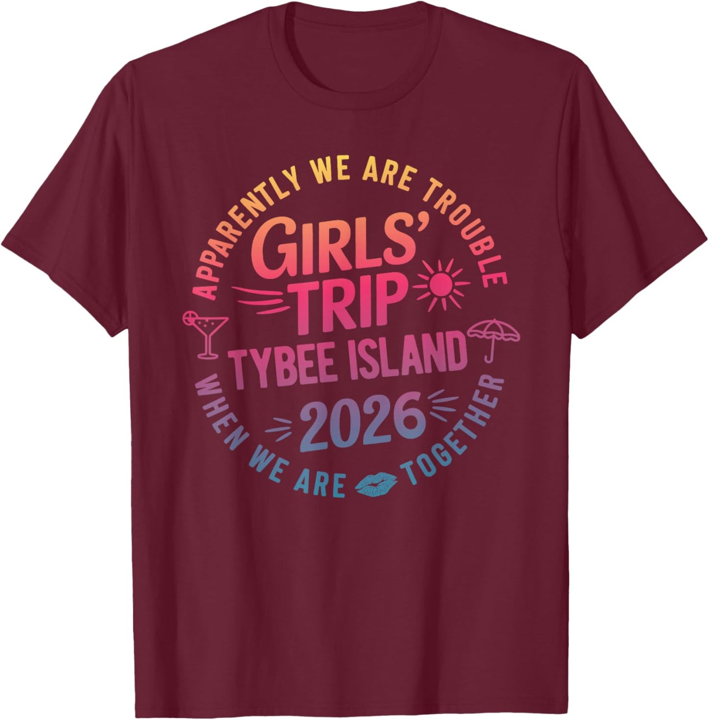 Girls Trip Tybee Island 2026 Georgia Beach Summer Vacation T-Shirt - T-Shirt | Maroon