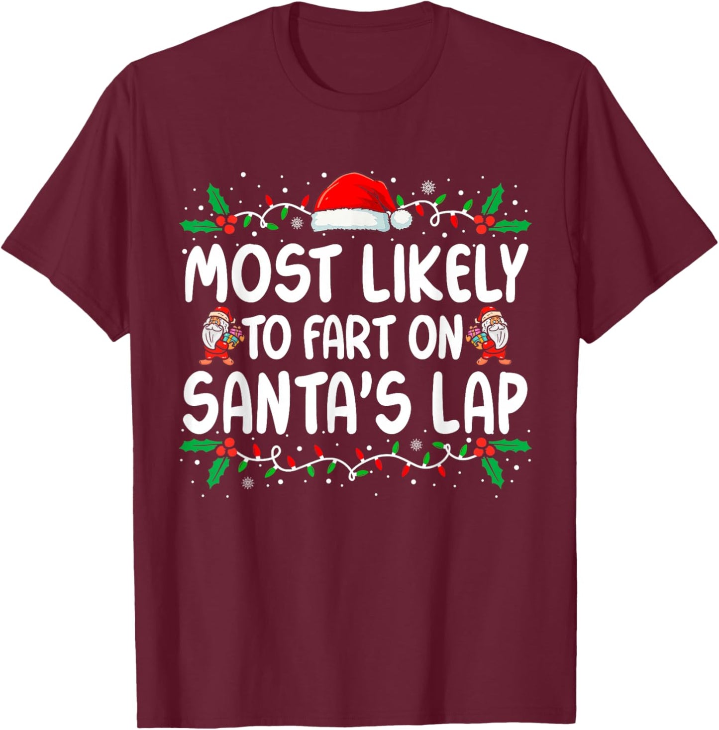 Most Likely to Fart On Santa's Lap Family Matching Christmas T-Shirt - T-Shirt | Maroon
