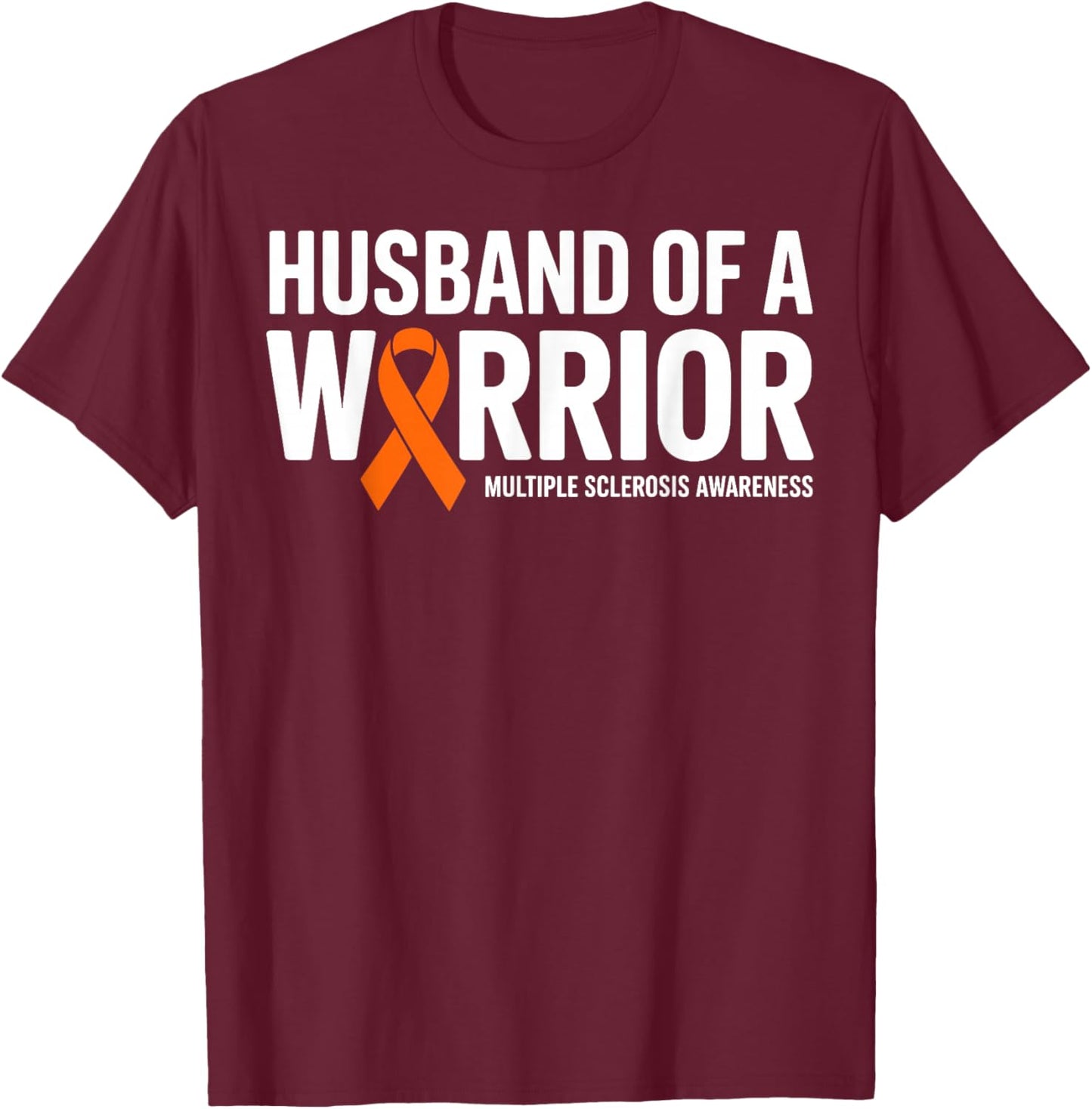 Husband of a Warrior Multiple Sclerosis MS Awareness Ribbon T-Shirt - T-Shirt | Maroon