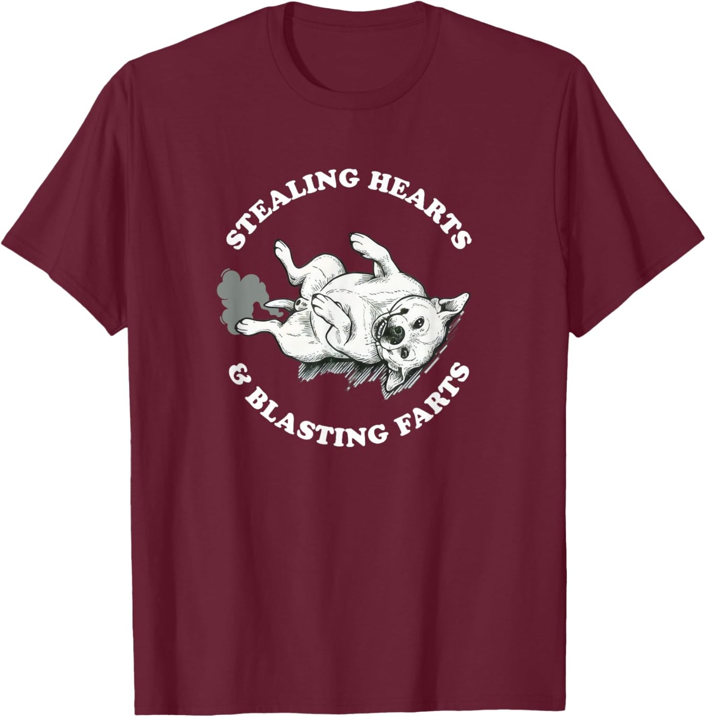 Stealing Hearts and Blasting Farts Dog Funny Puppy Humorous T-Shirt - T-Shirt | Maroon