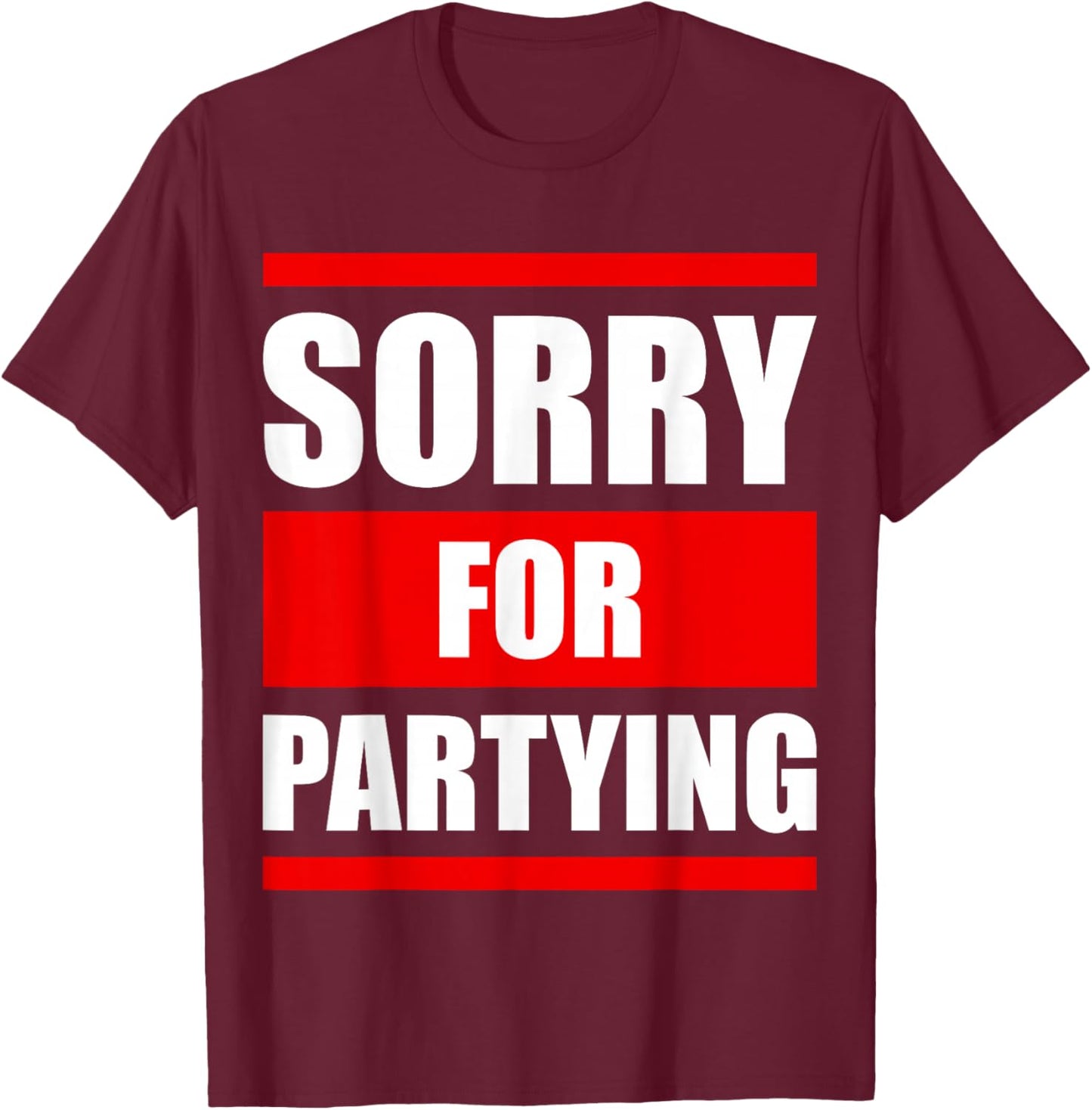 Sorry for Partying Funny Halloween Birthday Costume T-Shirt - T-Shirt | Maroon