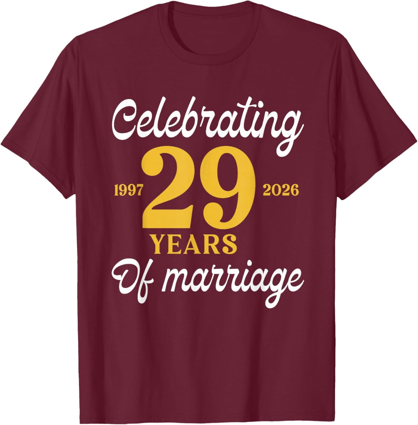 Funny 29 Years of Marriage 1997 29th Wedding Anniversary T-Shirt - T-Shirt | Maroon