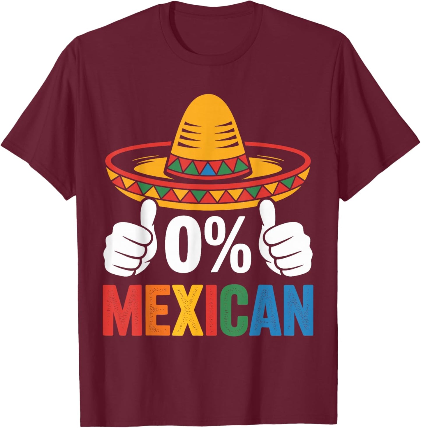 0% Mexican Cinco De Mayo Fiesta Sombrero Funny T-Shirt - T-Shirt | Maroon