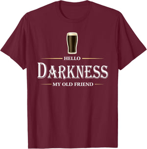Hello Darkness My Old Friend Irish Beer St Patricks Day T-Shirt - T-Shirt | Maroon