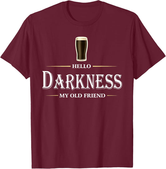 Hello Darkness My Old Friend Irish Beer St Patricks Day T-Shirt - T-Shirt | Maroon