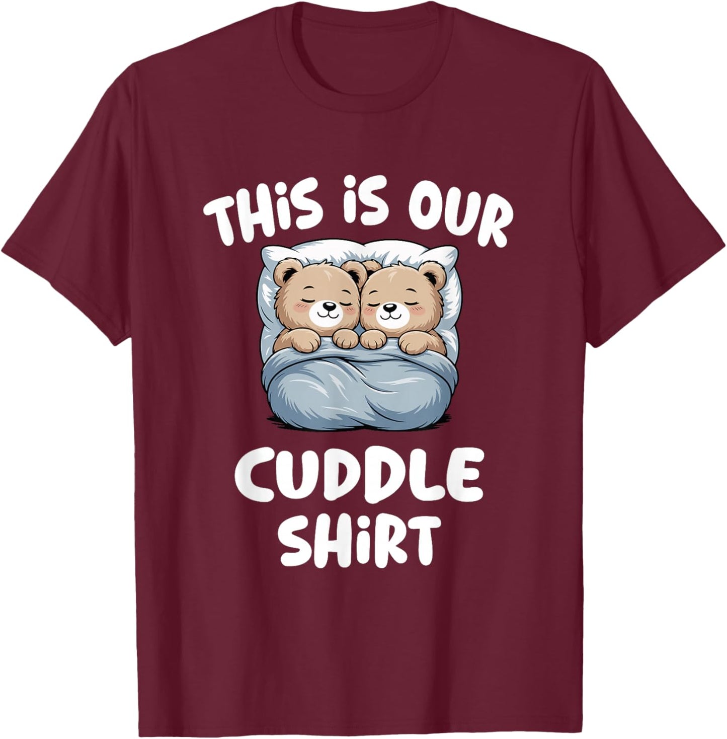 Cute Bear Couple This is Our Cuddle T-Shirt - T-Shirt | Maroon