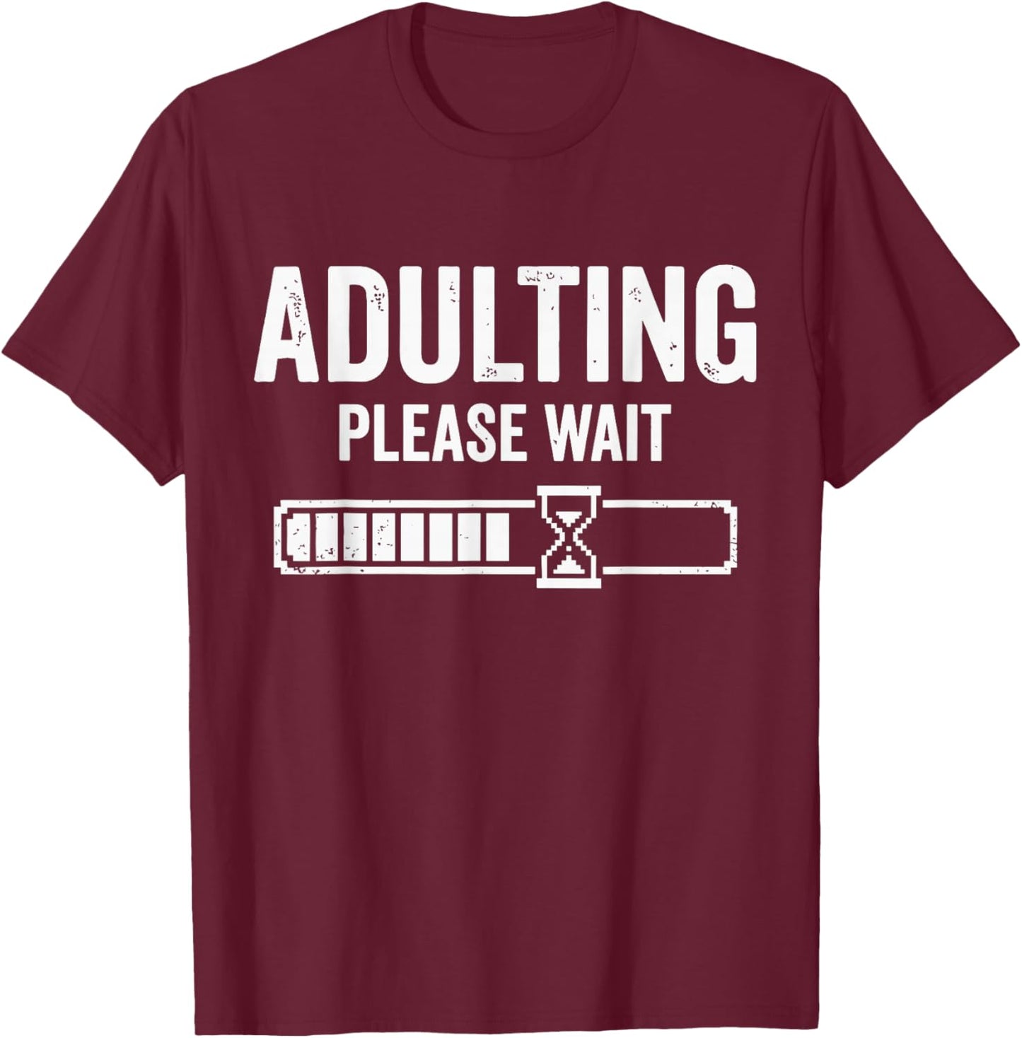 Adulting Please Wait Loading T-Shirt - T-Shirt | Maroon