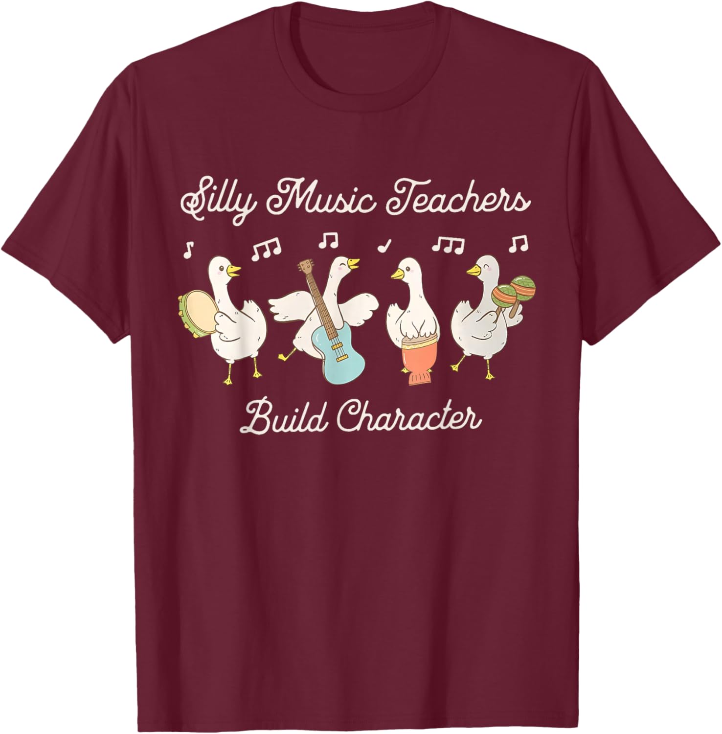 Silly Goose Music Teacher Build Character Musician Education T-Shirt - T-Shirt | Maroon
