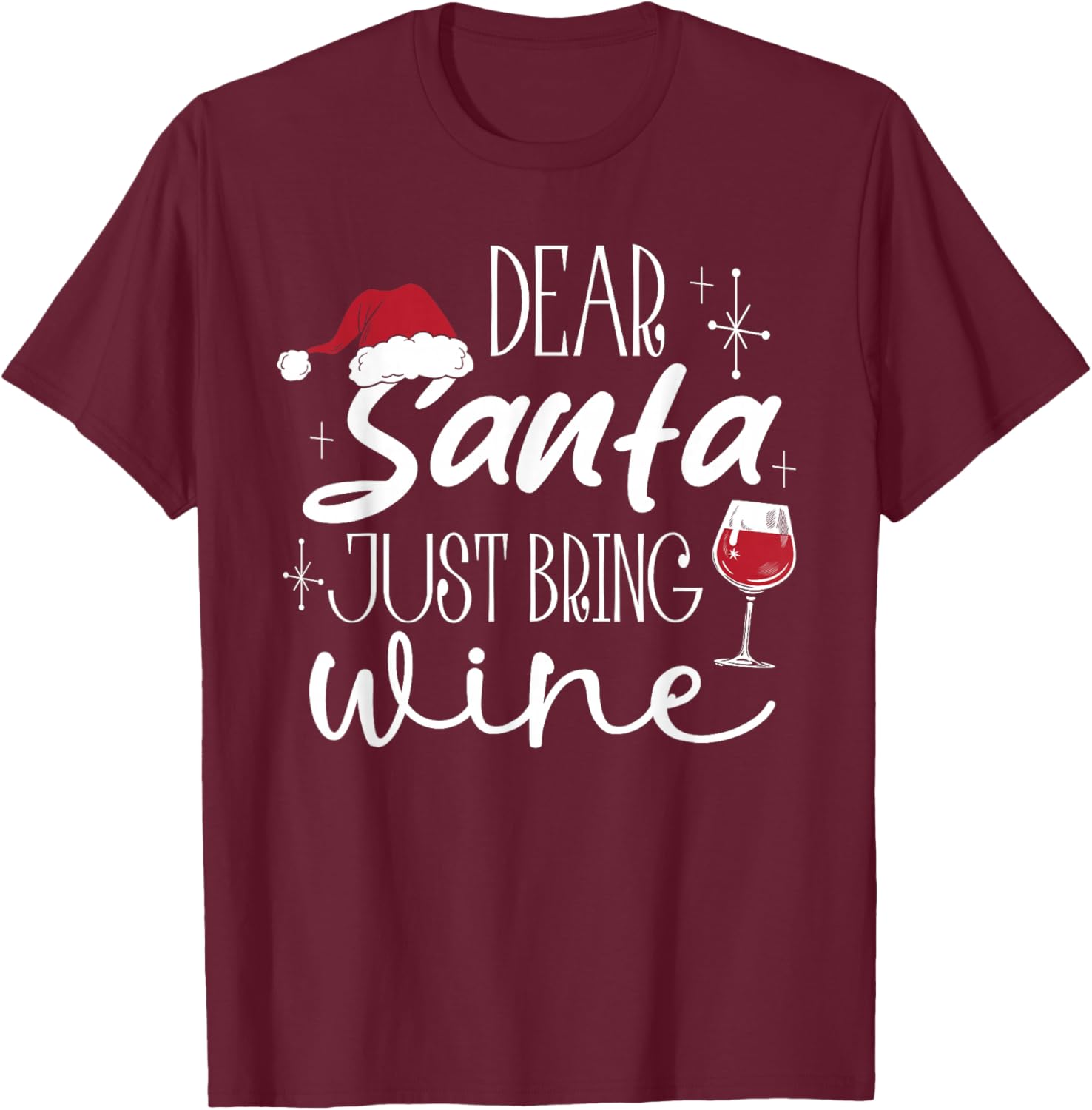 Dear Santa Just Bring Wine Christmas Drinking Family Funny T-Shirt - T-Shirt | Maroon